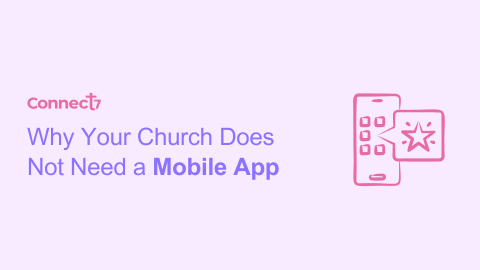 Why Your Church Does Not Need a Mobile App